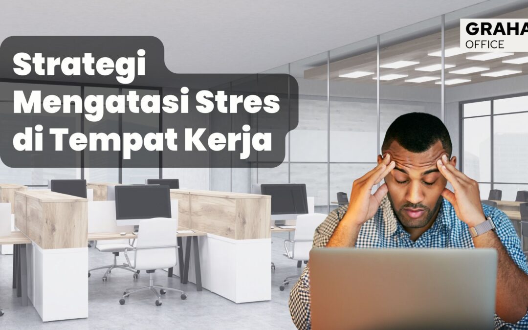 Cara Mengatasi Stres Di Tempat Kerja